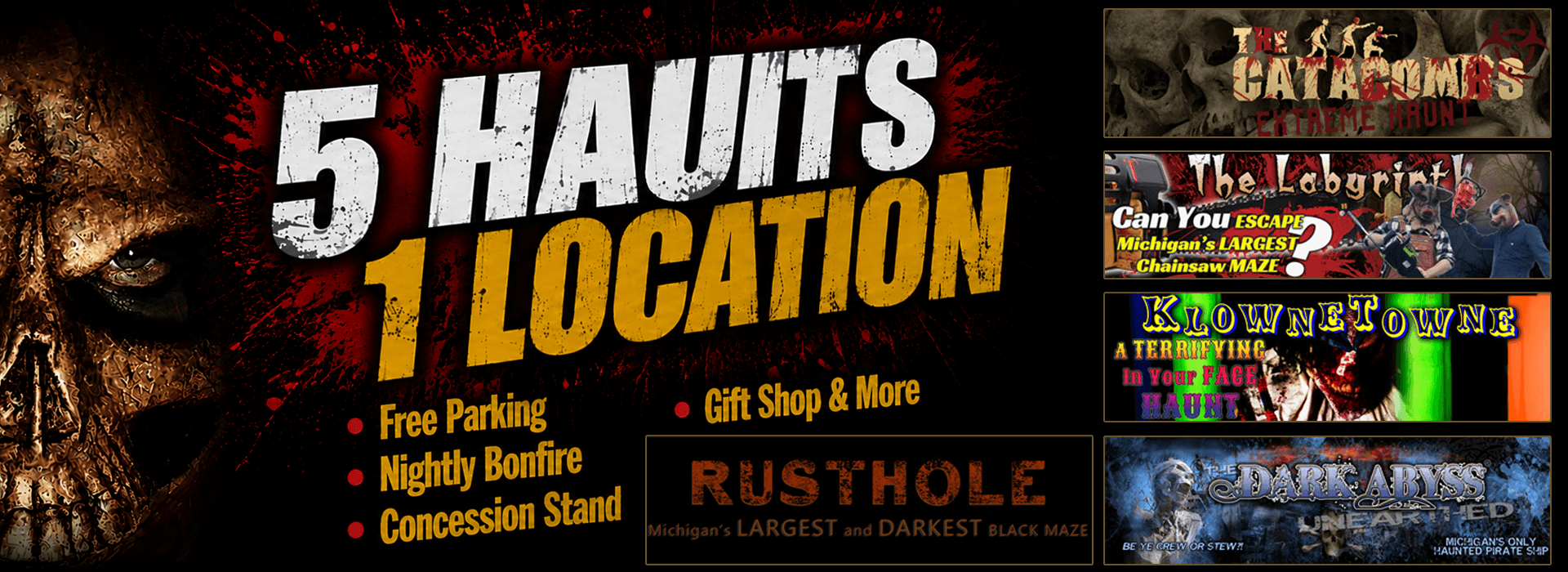 5-haunts-1-location-dt Graphic reading '5 HAUNTS 1 LOCATION' in distressed white and yellow text alongside a skull mask, bullet points for 'Free Parking, Nightly Bonfire, Concession Stand, Gift Shop & More,' and horizontal banners showcasing individual attractions: 'The Catacombs Extreme Haunt,' 'The Labyrinth,' 'KlowneTowne,' 'Rusthole,' and 'The Dark Abyss Unearthed.'