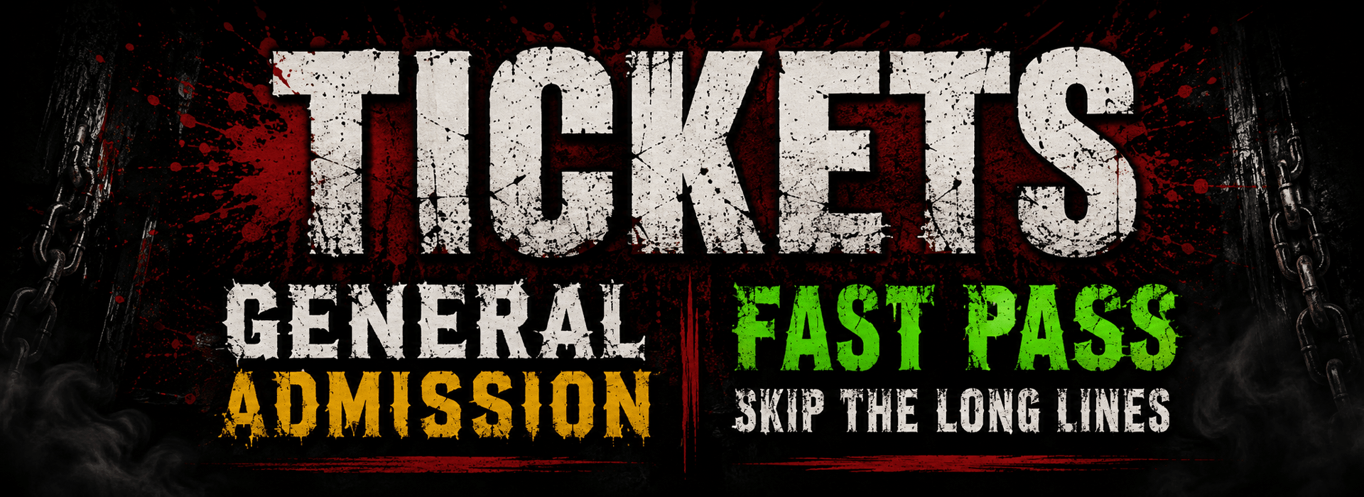 Promo graphic text reading 'TICKETS GENERAL ADMISSION FAST PASS SKIP THE LONG LINES' in distressed white, yellow, and vibrant green horror fonts on a black background framed by creepy hanging metal chains and red blood-splatter effects.