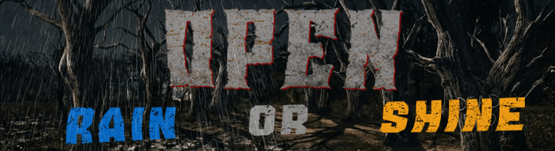 Event status graphic banner. Text reads: OPEN RAIN OR SHINE in a heavily textured, distressed font with blue, grey, and yellow coloring. The background depicts an eerie, dark woods with dead trees at night.